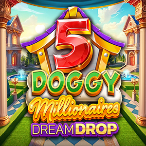 5 Doggy Millionaires Dream Drop